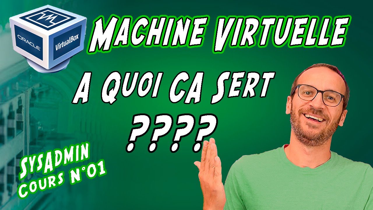 [6][S01] Qu'est ce qu'une VM (Machine Virtuelle) à quoi çà sert ?